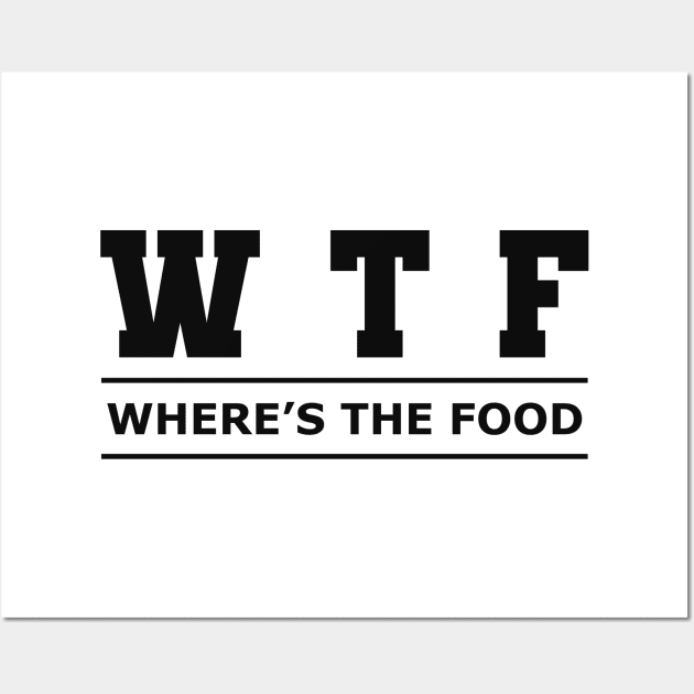 Food - WTF Where's the food Wall Art by KC Happy Shop